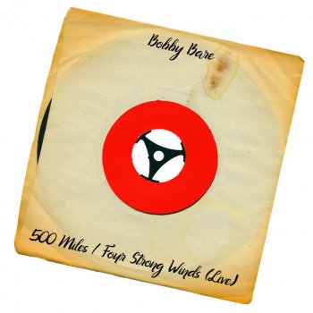 Bobby Bare 500 Miles / Four Strong Winds (Live)