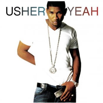 Usher feat. Lil Jon & Ludacris Yeah!