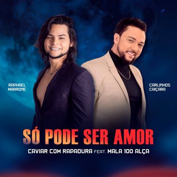Исполнитель Caviar Com Rapadura, альбом Só Pode Ser Amor (feat. Malla 100 Alça) - Single