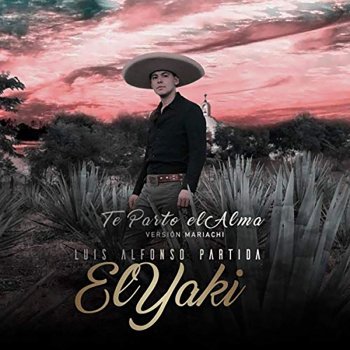 Luis Alfonso Partida El Yaki Te Parto El Alma - Mariachi Version