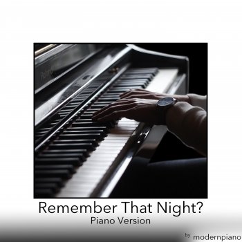 modernpiano Remember That Night? (Piano Version)