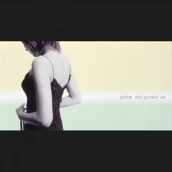 globe still growin' up - Single Edit