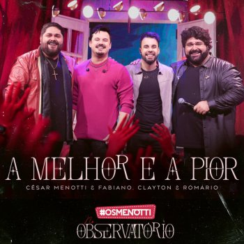 César Menotti & Fabiano feat. Clayton & Romário A Melhor E A Pior - Ao Vivo