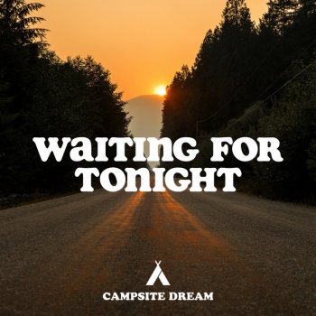 Исполнитель Campsite Dream, альбом Waiting For Tonight - Single
