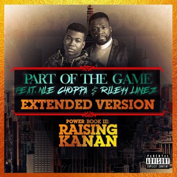 50 Cent feat. NLE Choppa & Rileyy Lanez Part of the Game (Extended Version)