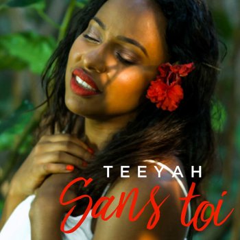 Teeyah Sans toi