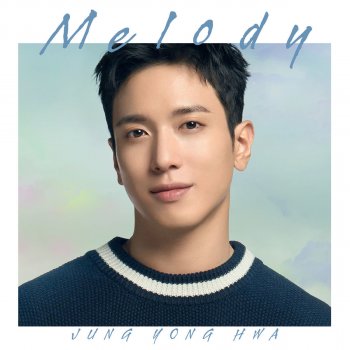 Jung Yong Hwa Melody