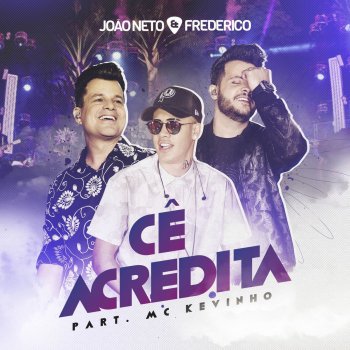 João Neto & Frederico feat. MC Kevinho Cê Acredita