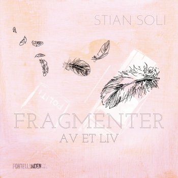 Stian Soli Fragmenter av et liv