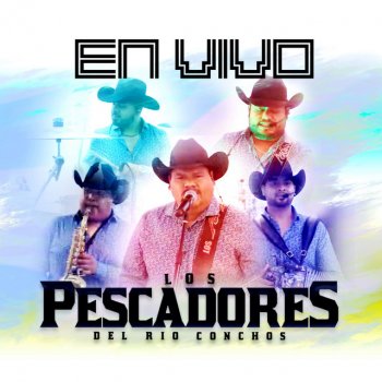 Los Pescadores Del Rio Conchos Voy a Conquistarte - Live