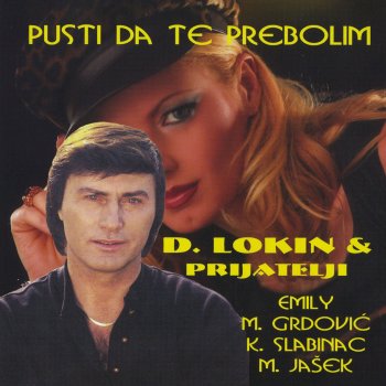 Dusko Lokin & Emily Pusti da te prebolim