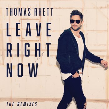 Thomas Rhett Leave Right Now (Martin Jensen Mix)