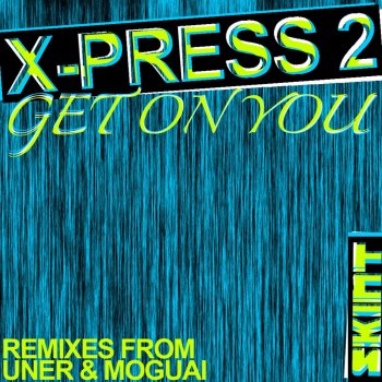 X-Press 2 Get On You (Club Mix)
