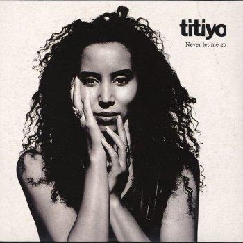 Titiyo Never Let Me Go - Nellee Mix
