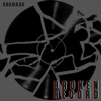 Eredaze Broken Record