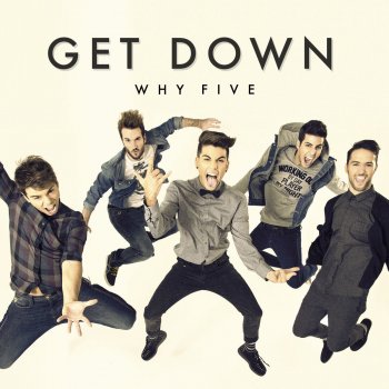 Why Five Get Down