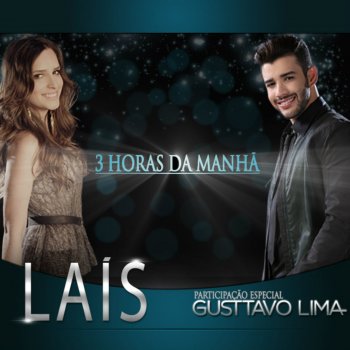 Laís feat. Gusttavo Lima 3 Horas da Manhã (feat. Gusttavo Lima)