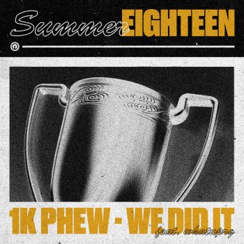 1K Phew feat. WHATUPRG We Did It