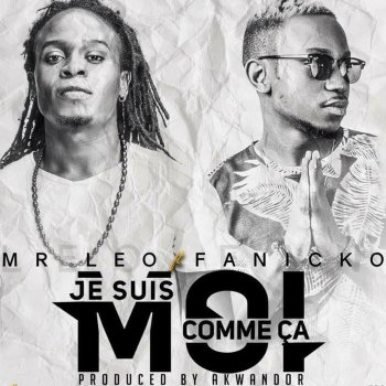 Mr Leo feat. Fanicko Je suis moi comme ça