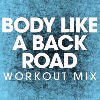 Power Music Workout Body Like a Back Road - Extended Workout Mix