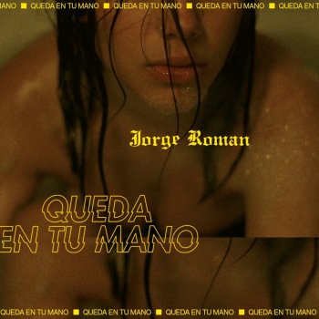 Jorge Roman Queda en tu mano