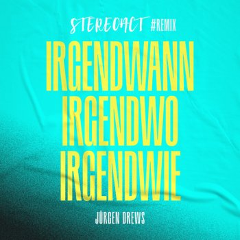 Stereoact feat. Jürgen Drews Irgendwann irgendwo irgendwie - Stereoact #Remix