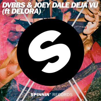 DVBBS feat. Joey Dale & Delora Deja Vu - Radio Edit