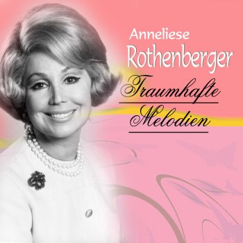 Anneliese Rothenberger Liebe, ach, du sonnenschein