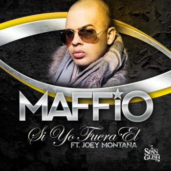 Joey Montana feat. Maffio Si Yo Fuera El (feat. Joey Montana)