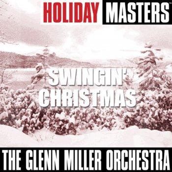 Glenn Miller and His Orchestra Let It Snow! Let It Snow! Let It Snow!