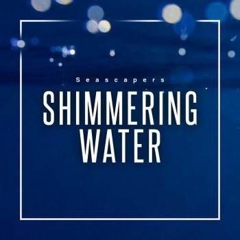 Исполнитель Seascapers, альбом Shimmering Water