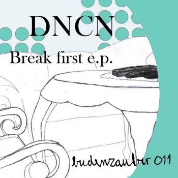 Исполнитель DNCN, альбом Break First