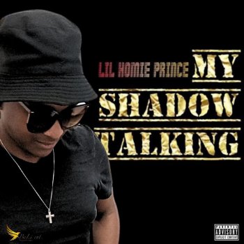 Исполнитель Lil Homie Prince, альбом My Shadow Talking