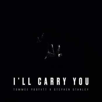 Tommee Profitt feat. Stephen Stanley I'll Carry You