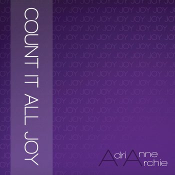 Исполнитель Adrianne Archie, альбом Count It All Joy