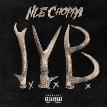 NLE Choppa I.Y.B.