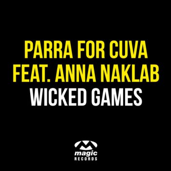 Parra for Cuva feat. Anna Naklab Wicked Games (Radio Edit)