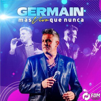 Исполнитель Germain, альбом Mas Vivo Que Nunca (En Vivo)