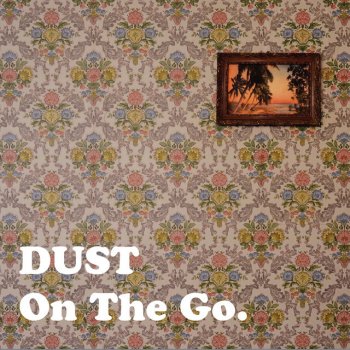 Dust It's Been a Long Time
