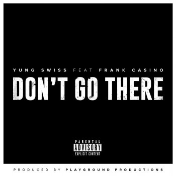 Yung Swiss feat. Frank Casino Don't Go There