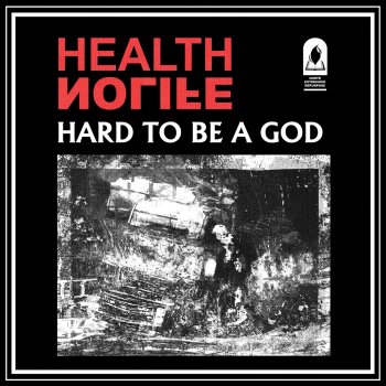 HEALTH feat. NOLIFE HARD TO BE A GOD