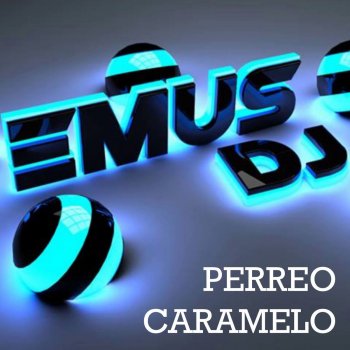 Emus DJ Perreo Caramelo