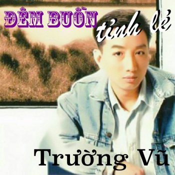 Trường Vũ Đêm Buồn Tỉnh Lẻ