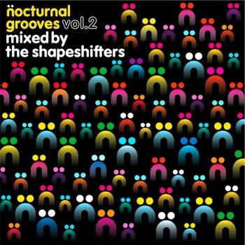 The Shapeshifters Nocturnal Grooves, Vol. 2 (Full Length DJ Mix)