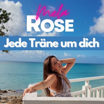 Исполнитель Mela Rose, альбом Jede Träne Um Dich