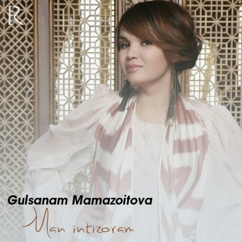 Gulsanam Mamazoitova Man Intizoram