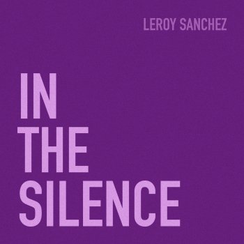 Leroy Sanchez In the Silence