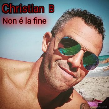 Исполнитель Christian B, альбом Non é la fine