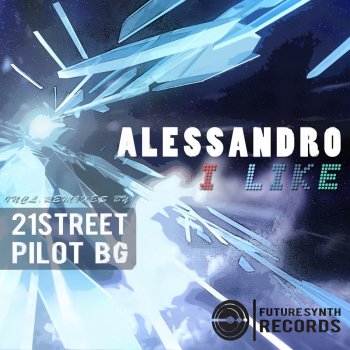 Alessandro feat. PILOT BG I Like - Pilot Bg Remix