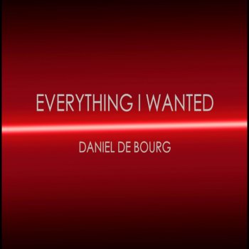 Daniel De Bourg everything i wanted